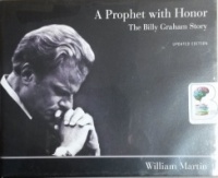A Prophet with Honor - The Bill Graham Story (Updated Edition) written by William Martin performed by Maurice England on CD (Unabridged)